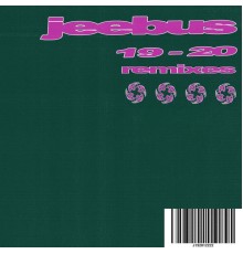 Jeebus - 19-20 Remixes