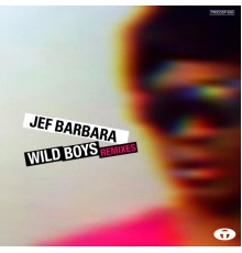 Jef Barbara - Wild Boys Remixes