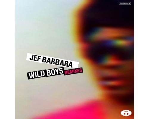 Jef Barbara - Wild Boys Remixes