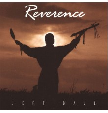 Jeff Ball - Reverence