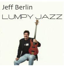 Jeff Berlin - Lumpy Jazz