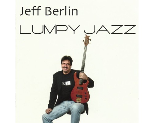 Jeff Berlin - Lumpy Jazz