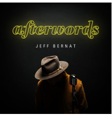 Jeff Bernat - Afterwords