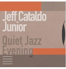 Jeff Cataldo Junior - Quiet Jazz Evening