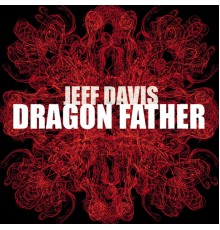 Jeff Davis - Dragon Father