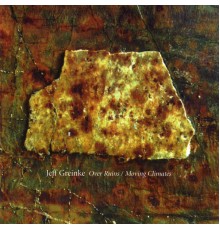 Jeff Greinke - Over Ruins/Moving Climates