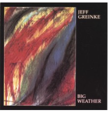 Jeff Greinke - Big Weather