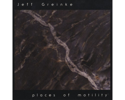 Jeff Greinke - Places of Motility