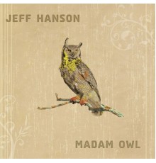 Jeff Hanson - Madam Owl