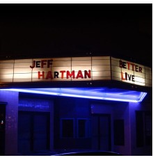 Jeff Hartman - Better Live