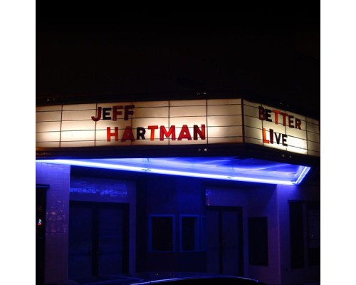 Jeff Hartman - Better Live