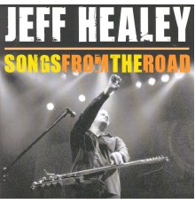 Jeff Healey - Songs From The Road