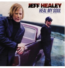 Jeff Healey - Heal My Soul (Deluxe Edition)
