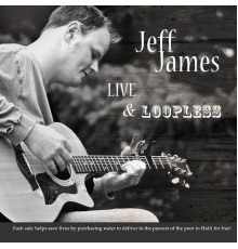 Jeff James - Live & Loopless