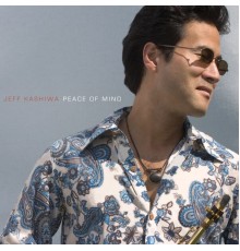 Jeff Kashiwa - Peace of Mind