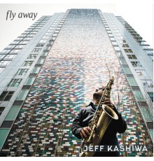 Jeff Kashiwa - Fly Away