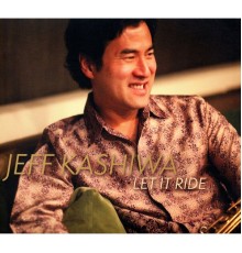 Jeff Kashiwa - Let It Ride