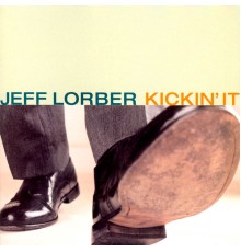 Jeff Lorber - Kickin' It