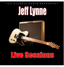 Jeff Lynne - Live Sessions (Live)