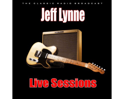 Jeff Lynne - Live Sessions (Live)