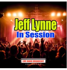 Jeff Lynne - In Session (Live)