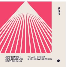 Jeff Ozmits x Jenni Rudolph - Keep Running (Tomas Heredia / EDHI EDWARD Mixes)