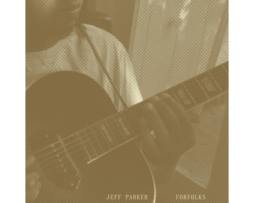 Jeff Parker - Forfolks