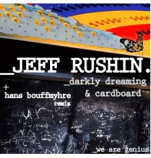 Jeff Rushin - Darkly Dreaming / Cardboard