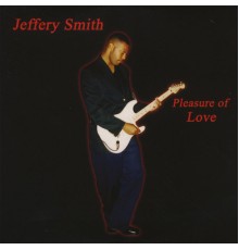 Jeffery Smith - Pleasure Of Love