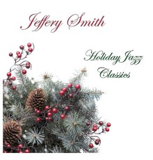 Jeffery Smith - Holiday Jazz Classics