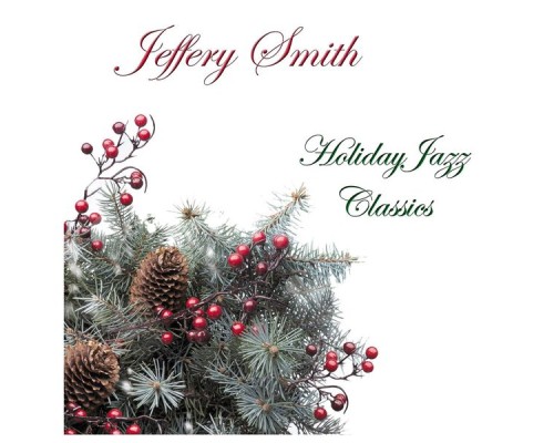 Jeffery Smith - Holiday Jazz Classics