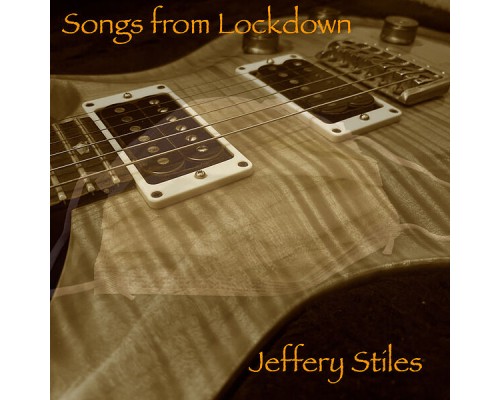 Jeffery Stiles - Songs from Lockdown