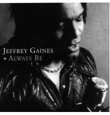 Jeffrey Gaines - Always Be