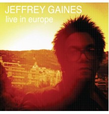 Jeffrey Gaines - Live In Europe
