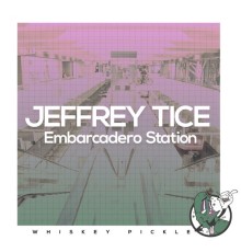 Jeffrey Tice - Embarcadero Station