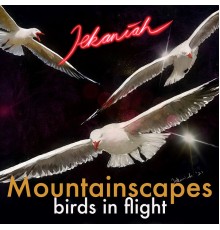 Jekaniah - Mountainscapes Birds in Flight