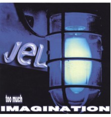 Jel - Too Much Imagination