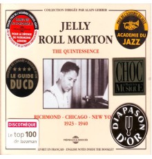 Jelly Roll Morton - The Quintessence Jelly Roll Morton 1923-1940: Richmond Chicago New York