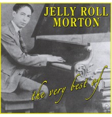Jelly Roll Morton - The Very Best Of