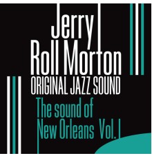 Jelly Roll Morton - The Sound of New Orleans, Vol. 1 (Original Jazz Sound)
