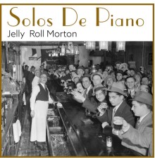 Jelly Roll Morton - Solos De Piano