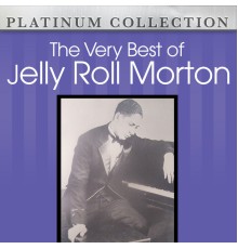 Jelly Roll Morton - The Very Best of Jelly Roll Morton