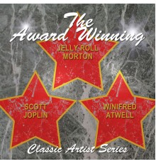 Jelly Roll Morton, Scott Joplin & Winifred Atwell - The Award Winning Jelly Roll Morton, Scott Joplin and Winifred Atwell
