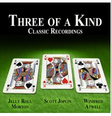 Jelly Roll Morton, Scott Joplin & Winifred Atwell - Three of a Kind - Classic Recordings