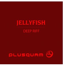 Jellyfish - Deep Riff