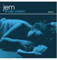 Jem - Finally Woken