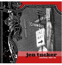 Jen Tucker - Something I Didn't Do