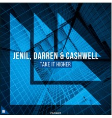 Jenil, Darren & Cashwell and Revealed Recordings - Take It Higher