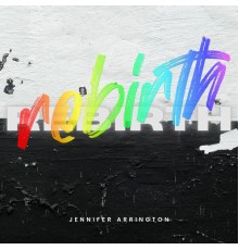 Jennifer Arrington - Rebirth