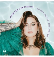 Jennifer Hartswick - Something in the Water
